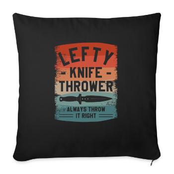 Lefty Knife Thrower Always Throw It Right Left - Sofa pillowcase 17,3'' x 17,3'' (45 x 45 cm) - black - Front