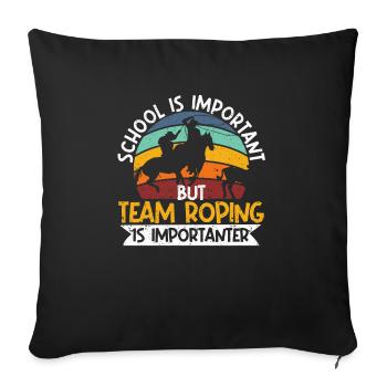 Schule ist wichtig, aber Team Roping ist noch - Sofakissenbezug 45 x 45 cm - Schwarz - Vorne