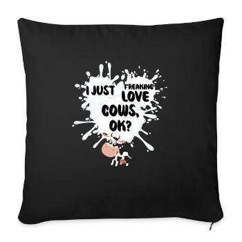 I Just Freaking Love Cows OK? Funny Lovely Animal - Sofa pillowcase 17,3'' x 17,3'' (45 x 45 cm) - black - Front