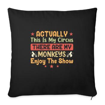 Actually this is my Circus - Sofa pillowcase 17,3'' x 17,3'' (45 x 45 cm) - black - Front