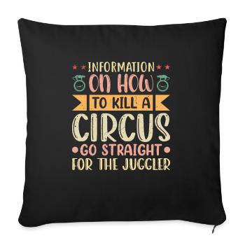 Information on how to kill a Circus - Sofa pillowcase 17,3'' x 17,3'' (45 x 45 cm) - black - Front