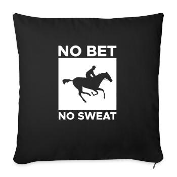 No Bet No Sweat Shirt Gift - Sofa pillowcase 17,3'' x 17,3'' (45 x 45 cm) - black - Front