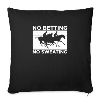 No Betting No Sweating Shirt Gift - Sofa pillowcase 17,3'' x 17,3'' (45 x 45 cm) - black - Front