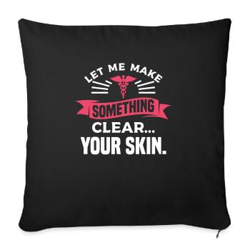 Let Me Make Something Clear Your Skin - Sofa pillowcase 17,3'' x 17,3'' (45 x 45 cm) - black - Front