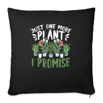 Just One More Plant I Promise Garden Gardening - Sofa pillowcase 17,3'' x 17,3'' (45 x 45 cm) - black - Front