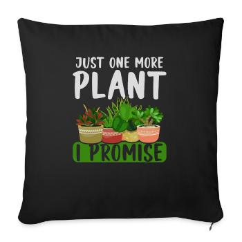 Just One More Plant I Promise Garden Gardening - Sofa pillowcase 17,3'' x 17,3'' (45 x 45 cm) - black - Front