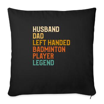 Husband Dad Left Handed Badminton Legend - Sofa pillowcase 17,3'' x 17,3'' (45 x 45 cm) - black - Front