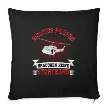 Hubschrauberpilot Richtige Piloten brauchen keine - Sofakissenbezug 45 x 45 cm - Schwarz - Vorne
