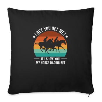 I Bet You Get Wet If I Show You My Horse Racing - Sofa pillowcase 17,3'' x 17,3'' (45 x 45 cm) - black - Front