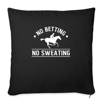No Betting No Sweating Shirt Gift - Sofa pillowcase 17,3'' x 17,3'' (45 x 45 cm) - black - Front