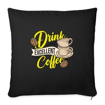 Drink Excellent Coffee - Sofakissenbezug 45 x 45 cm - Schwarz - Vorne