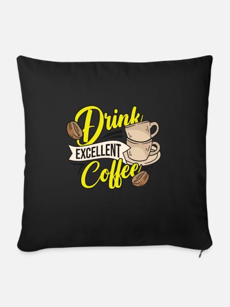 Drink Excellent Coffee - Sofakissenbezug 45 x 45 cm - Schwarz