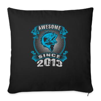 Awesome since 2013. Angel, Angler Geburtstag - Sofakissenbezug 45 x 45 cm - Schwarz - Vorne