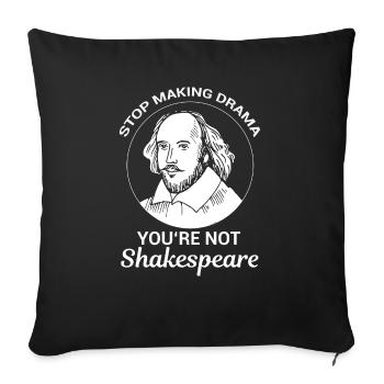 Stop Making Drama You're Not Shakespeare Funny - Sofa pillowcase 17,3'' x 17,3'' (45 x 45 cm) - black - Front