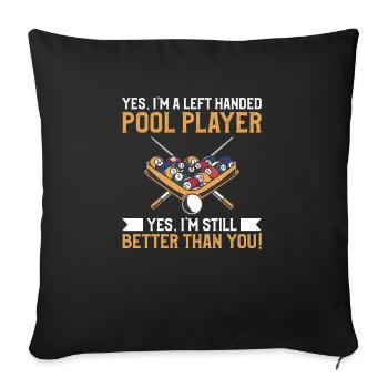 Ja, ich bin ein linkshändiger Poolspieler Ja, ich bin immer noch - Sofakissenbezug 45 x 45 cm - Schwarz - Vorne