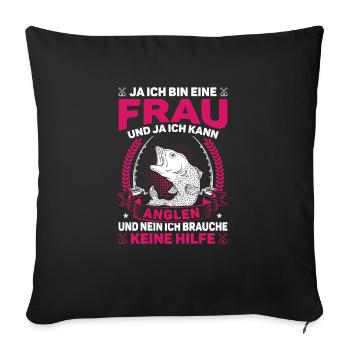 Anglerin Angeln Ja bin eine Frau - Sofakissenbezug 45 x 45 cm - Schwarz - Vorne