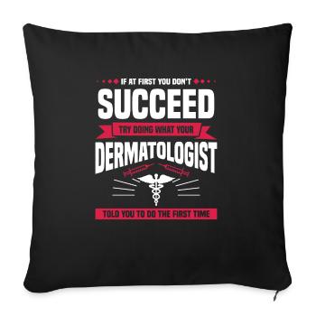 Try Doing What Your Dermatologist Told You To Do - Sofa pillowcase 17,3'' x 17,3'' (45 x 45 cm) - black - Front