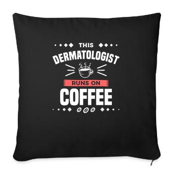 This Dermatologist Runs On Coffee Dermatology - Sofa pillowcase 17,3'' x 17,3'' (45 x 45 cm) - black - Front