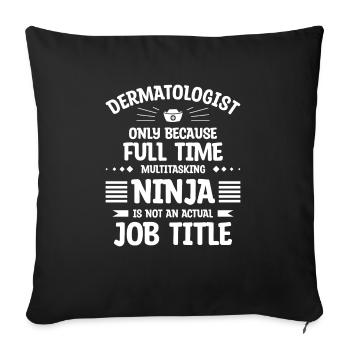 Dermatologist Only Because Full Time Multitasking - Sofa pillowcase 17,3'' x 17,3'' (45 x 45 cm) - black - Front