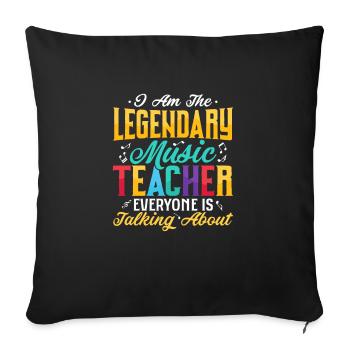I Am The Legendary Music Teacher Everyone Is Talki - Sofa pillowcase 17,3'' x 17,3'' (45 x 45 cm) - black - Front