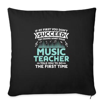 Try Doing What Your Music Teacher Told You To Do S - Sofa pillowcase 17,3'' x 17,3'' (45 x 45 cm) - black - Front