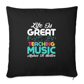 Life Is Great Teaching Music Makes It Better Schoo - Sofa pillowcase 17,3'' x 17,3'' (45 x 45 cm) - black - Front