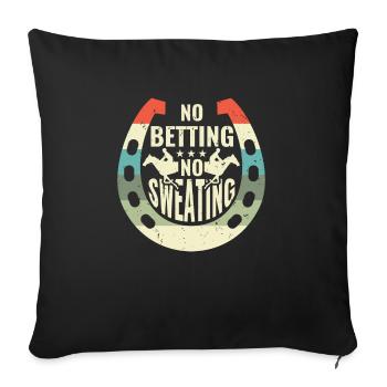 No Betting No Sweating Shirt Gift - Sofa pillowcase 17,3'' x 17,3'' (45 x 45 cm) - black - Front