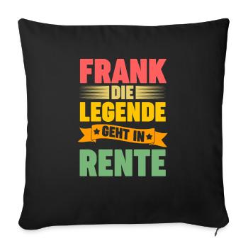 Frank die Legende geht in Rente - Sofakissenbezug 45 x 45 cm - Schwarz - Vorne