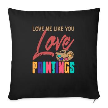 Aimez-moi comme vous aimez les peintures Drôle de peintre - Housse de coussin décorative 45 x 45 cm - noir - Devant