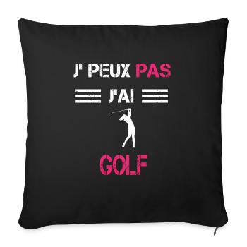 Je peux pas j'ai golf femme humour - Housse de coussin décorative 45 x 45 cm - noir - Devant