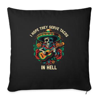 Hope They Serve Tacos in Hell Mexican Food Foodie - Sofa pillowcase 17,3'' x 17,3'' (45 x 45 cm) - black - Front