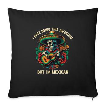 I Hate Being This Awesome But I'm Mexican Life Mex - Sofa pillowcase 17,3'' x 17,3'' (45 x 45 cm) - black - Front