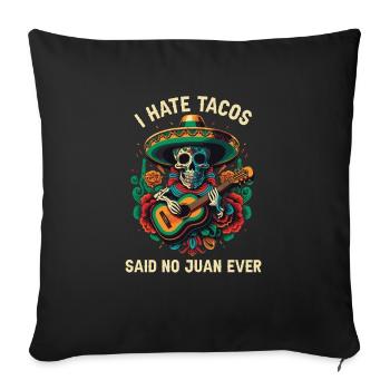 Je déteste les tacos a dit non Juan jamais cuisine mexicaine - Housse de coussin décorative 45 x 45 cm - noir - Devant