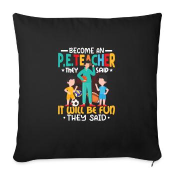 Become An P.E.Teacher They Said School Physical Ed - Sofakissenbezug 45 x 45 cm - Schwarz - Vorne