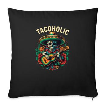 Tacoholic Taco Eater Mexican Food Foodie Mexico - Sofakissenbezug 45 x 45 cm - Schwarz - Vorne