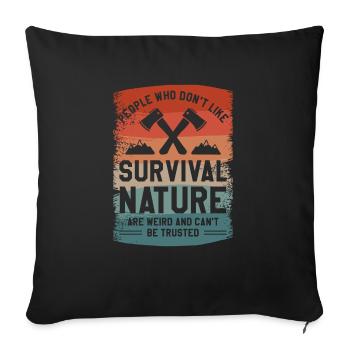 Les gens qui n’aiment pas la nature de survie sont bizarres - Housse de coussin décorative 45 x 45 cm - noir - Devant