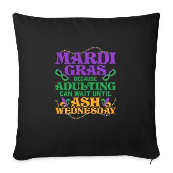 Mardi Gras Because adulting can wait until Ash Par - Sofakissenbezug 45 x 45 cm - Schwarz - Vorne