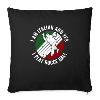 I Am Italian And Yes I Play Bocce Ball - Sofa pillowcase 17,3'' x 17,3'' (45 x 45 cm) - black - Front