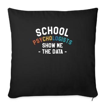 School Psychologists Show Me The Data Psychologist - Sofa pillowcase 17,3'' x 17,3'' (45 x 45 cm) - black - Front