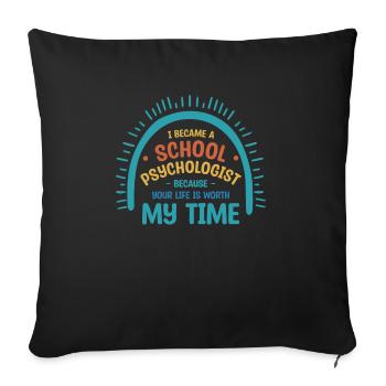 I Became A School Psychologist Because Your Life - Sofa pillowcase 17,3'' x 17,3'' (45 x 45 cm) - black - Front