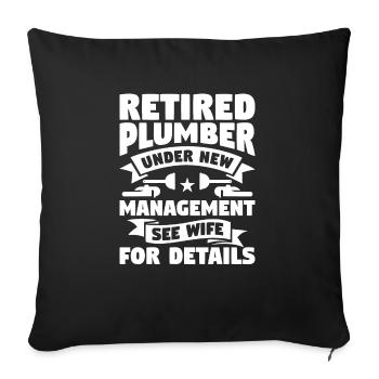 Retired Plumber Under New Management See Wife For - Sofa pillowcase 17,3'' x 17,3'' (45 x 45 cm) - black - Front