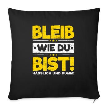 Bleib Wie Du Bist - Sofakissenbezug 45 x 45 cm - Schwarz - Vorne