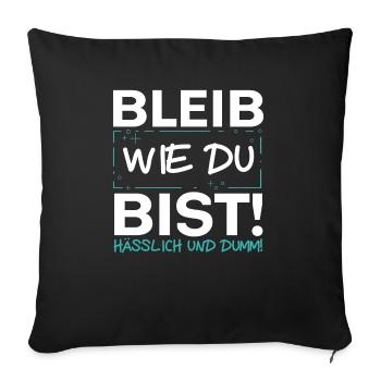 Bleib Wie Du Bist - Sofakissenbezug 45 x 45 cm - Schwarz - Vorne