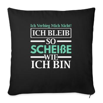 Ich Bleib So Scheiße Wie Ich Bin - Sofakissenbezug 45 x 45 cm - Schwarz - Vorne