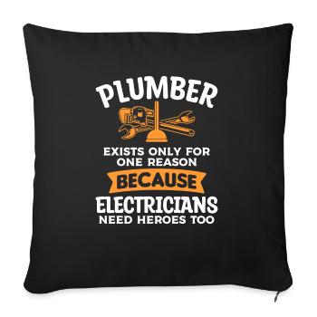 Plumber Exists Only For One Reason Because - Sofa pillowcase 17,3'' x 17,3'' (45 x 45 cm) - black - Front