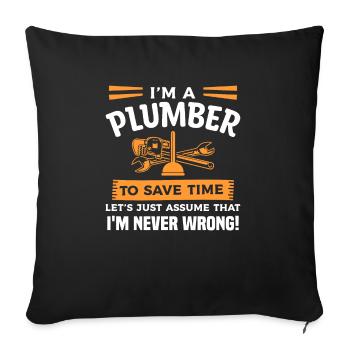 I'm A Plumber To Save Time I'm Never Wrong - Sofa pillowcase 17,3'' x 17,3'' (45 x 45 cm) - black - Front