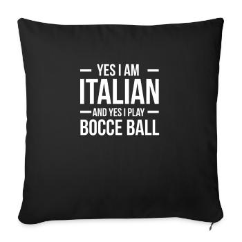 Yes I Am Italian And Yes I Play Bocce Ball - Sofa pillowcase 17,3'' x 17,3'' (45 x 45 cm) - black - Front