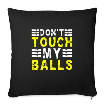 Don't Touch My Balls Boccia Player - Sofa pillowcase 17,3'' x 17,3'' (45 x 45 cm) - black - Front