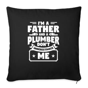 I'm A Father And A Plumber Don't Underestimate Me - Sofa pillowcase 17,3'' x 17,3'' (45 x 45 cm) - black - Front