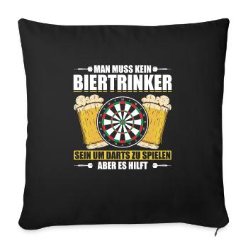 Man Muss Kein Biertrinker Sein Um Darts Zu Spielen - Sofakissenbezug 45 x 45 cm - Schwarz - Vorne